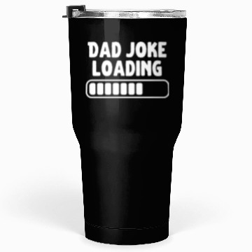 Discover Dad Joke Loading Father Funny Tumblers 30 Oz