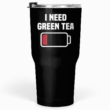 Discover Funny Green Tea Lover Quote Tea Drinker Tumblers 30 Oz