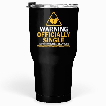 Discover Warning Officially Single Eager Attitude Tumblers 30 Oz