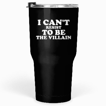Discover I Cant Resist To Be The Villain Supervillain Lover Tumblers 30 Oz