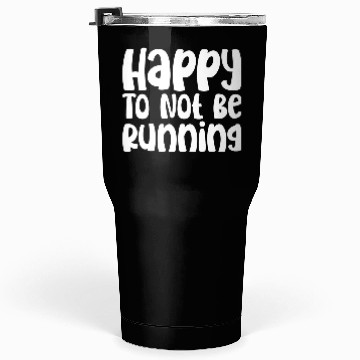 Discover Happy To Not Be Running Tumblers 30 Oz