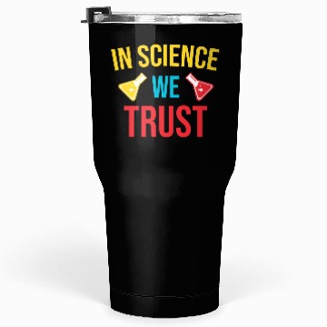 Discover In science we trust trending Tumblers 30 Oz