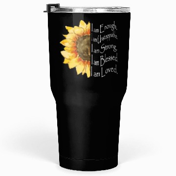 Discover Sunflower - I Am Enough - Sunflower Tumblers 30 Oz