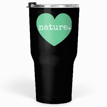 Discover love nature heart Tumblers 30 Oz