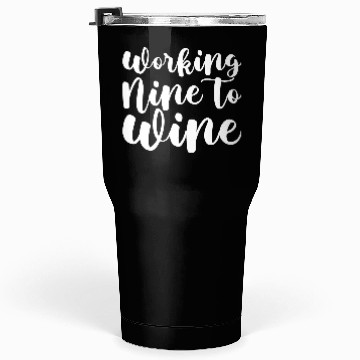 Discover Working Nine To Wine Tumblers 30 Oz