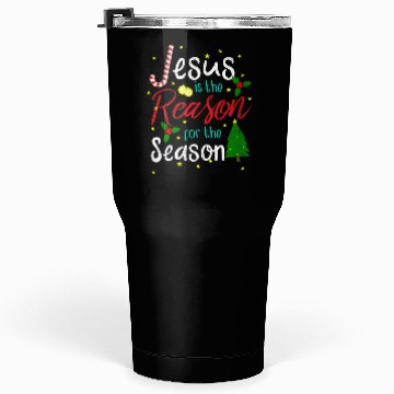 Discover Jesus Is The Reason For The Season Tumblers 30 Oz
