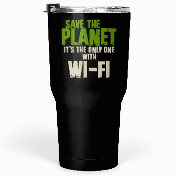 Discover Save The Planet Wifi Addict User Tumblers 30 Oz