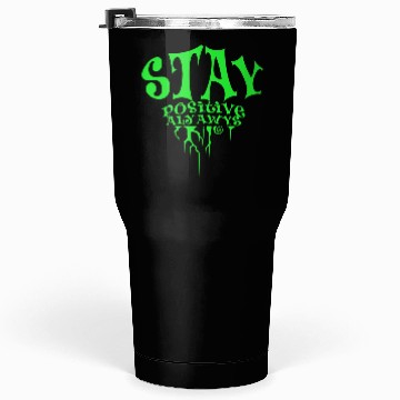 Discover stay positive Tumblers 30 Oz