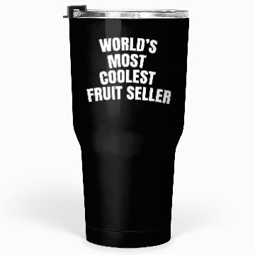 Discover World s Most Coolest Fruit Seller Tumblers 30 Oz
