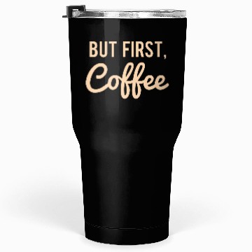 Discover But First Coffee Tumblers 30 Oz