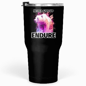 Discover Polar Bear Never Give Up, Endure Tumblers 30 Oz