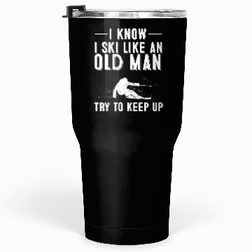 Discover I Know I Ski Like An Old Skiing Dads Tumblers 30 Oz