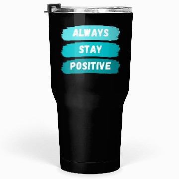 Discover Always Stay Positive nature 80s aesthetic Tumblers 30 Oz