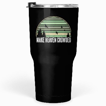 Discover Religious Christian Quote Make Heaven Crowded Tumblers 30 Oz