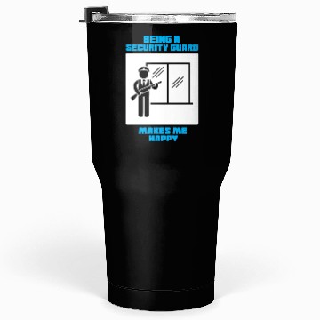 Discover Being A Security Guard Makes Me Happy Tumblers 30 Oz