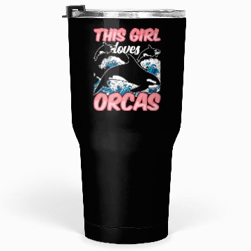 Discover This Girl Loves Orcas Sea Orca Whale Protect Tumblers 30 Oz