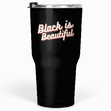 Discover Black is Beautiful Tumblers 30 Oz
