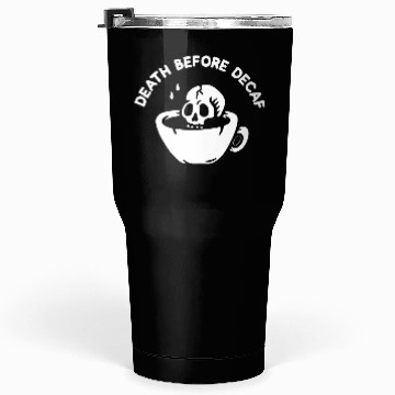 Discover Death Before Decaf-Coffee Tumblers 30 Oz