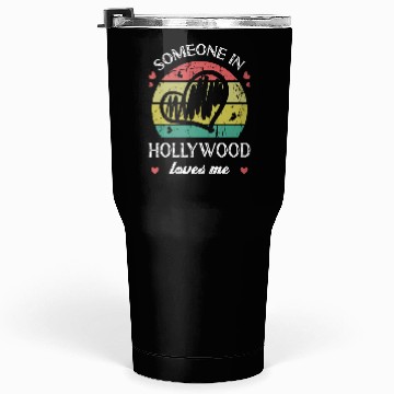 Discover Someone In Hollywood Loves Me Florida Fl Funny Tumblers 30 Oz