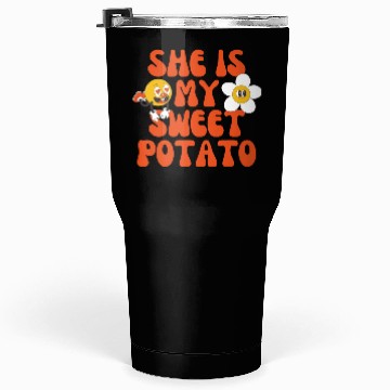 Discover she is my sweet potato Tumblers 30 Oz