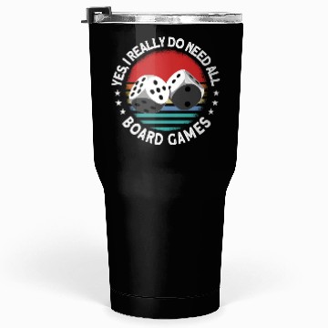 Discover Yes I Really Do Need All Board Games Board Game Tumblers 30 Oz