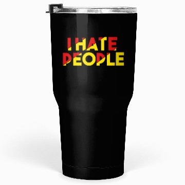 Discover I Hate People humor Tumblers 30 Oz