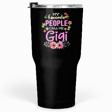 Discover My Favorite People Call Me Gigi Tumblers 30 Oz