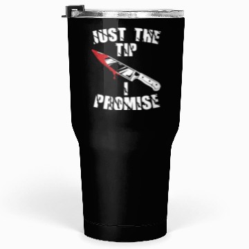 Discover Just The Tip I Promise Tumblers 30 Oz