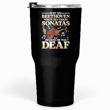 Discover Write Ten Violin Sonatas He Was Deaf Tumblers 30 Oz