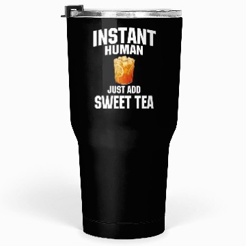 Discover Instant Human Just Add Sweet Tea Tumblers 30 Oz