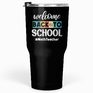 Discover Welcome Back to School Math Teacher Student Cooler Tumblers 30 Oz