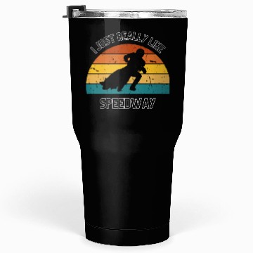 Discover I JUST REALLY LIKE SPEEDWAY Tumblers 30 Oz
