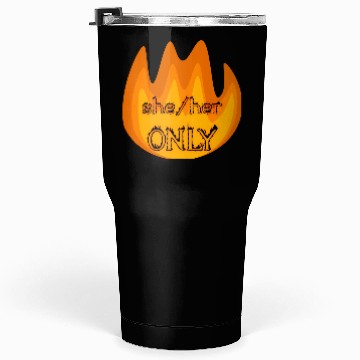 Discover on fire: she/her only Tumblers 30 Oz