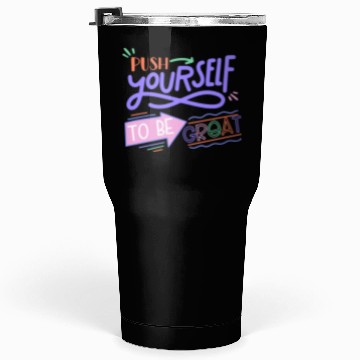 Discover Push Yourself To Be Great Tumblers 30 Oz