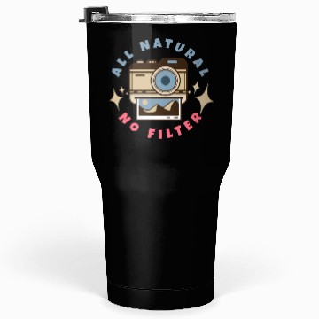 Discover All Natural No Filter Instant Camera Tumblers 30 Oz