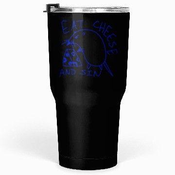 Discover Eat cheese and sin Tumblers 30 Oz