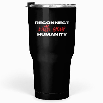 Discover Reconnect with your humanity | Motivation & growth Tumblers 30 Oz