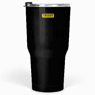 Discover Trust The Process Tumblers 30 Oz