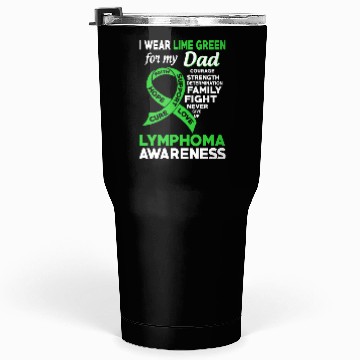 Discover I Wear Lime Green For My Dad Lymphoma Awareness Tumblers 30 Oz
