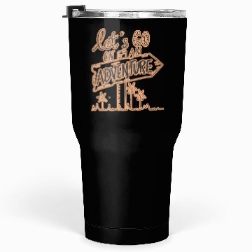 Discover Let's go on an adventure design Tumblers 30 Oz