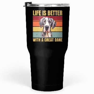Discover life is better with a great dane Tumblers 30 Oz