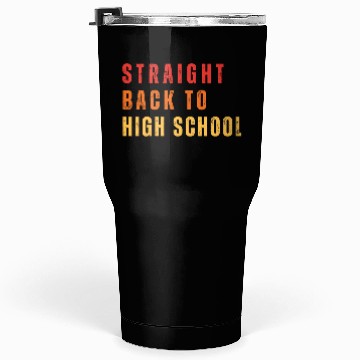 Discover Straight Back to High school For Teachers Tumblers 30 Oz