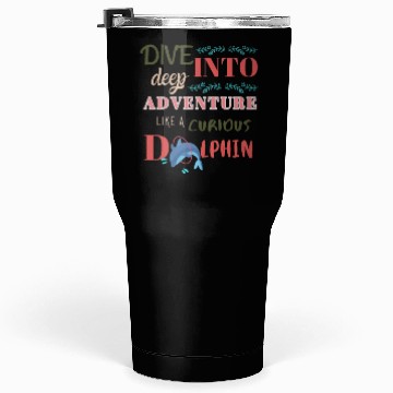 Discover Curious Dolphin: Diving into the Deep Adventure Tumblers 30 Oz