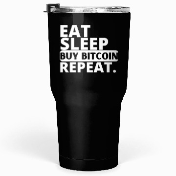 Discover eat, sleep, buy BITCOIN, repeat Tumblers 30 Oz