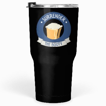 Discover Funny Toddler Tumblers 30 Oz - "Surrender the Booty"