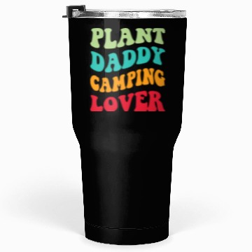 Discover Plant Daddy Camping Lover Tumblers 30 Oz