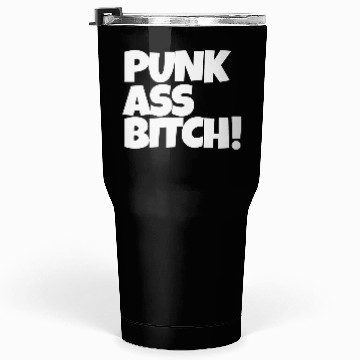 Discover Sarcastic 'Punk Ass Bitch' Tumblers 30 Oz | Funny Tumblers 30 Oz