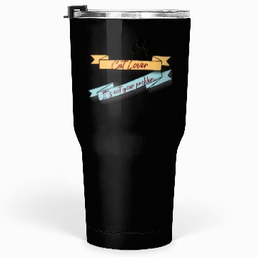 Discover Cat Lover And Not Your Business Tumblers 30 Oz