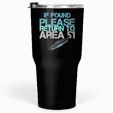 Discover If Found Please Return To Area 51 Tumblers 30 Oz