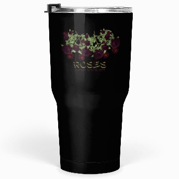 Discover Roses are violet! Tumblers 30 Oz